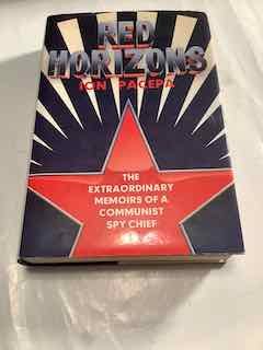 Top Red Horizons: The Extraordinary Memoirs of a Communist Spy Chief Pacepa, Ion